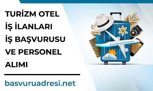 turizm otel is ilanlari is basvurusu ve personel alimi